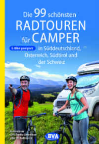 Die 99 schönsten Radtouren für Camper in Süddeutschland, Österreich, Südtirol und der Schweiz (Die schönsten Radtouren und Radfernwege in Deutschland) （2021. 224 S. durchg. farb. mit zahlreichen Fotos u. Kartenausschnitten）
