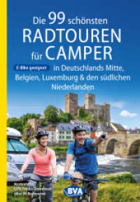 Die 99 schönsten Radtouren für Camper in Deutschlands Mitte, Belgien, Luxemburg und den südlichen Niederlanden E-Bike ge (Die schönsten Radtouren und Radfernwege in Deutschland) （2022. 224 S. durchg. farb. mit zahlreichen Fotos u. Kartenausschnitten）
