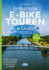 Die 30 schönsten E-Bike Touren im Ruhrgebiet - Über Flussradwege und Alte Bahntrassen (Die schönsten E-Bike-Touren) （2024. 224 S. 21 cm）
