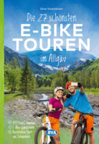 Die 27 schönsten E-Bike Touren im Allgäu : mit kostenlosem GPS-Download der Touren via BVA-website oder Karten-App (Die schönsten E-Bike-Touren) （2024. 224 S. 21 cm）