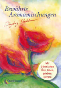 Bewährte Aromamischungen : Mit ätherischen Ölen leben, gebären, sterben. Sonderausgabe （6. Aufl. 2024. 446 S. 24 cm）