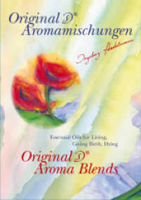 Original Stadelmann Aroma Blends : Essential Oils for Living, Giving Birth, Dying （2006. 112 S. 21 cm）