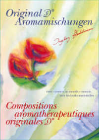 Compositions aromathérapeutiques originales : vivre - mettre au monde - mourir, avec les huiles essentielles. Gekürzte Ausgabe （gek. Aufl. 2006. 112 S. 21 cm）
