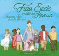 Frau Seele schüttet ihr Herz aus / Madame Âme épanche son coeur : Ein Buch mit Bildern - nicht nur für kleine Leser (Jugendbuch by Salem Edition 1) （2018. 32 S. vierfarb. Illustrationen. 16 x 17 cm）
