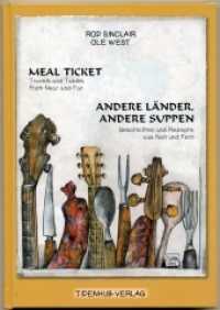 Meal Ticket - Andere Länder andere Suppen : Travels and Tables from Near and Far - Geschichten und Rezepte aus Nah und Fern （2012. 128 S. 24 cm）