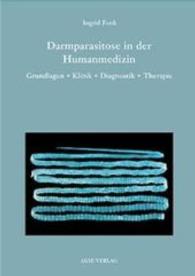 Darmparasitose in der Humanmedizin : Grundlagen, Klinik, Diagnostik, Therapie （2003. 183 S. 125 farb. Fotos u. Abb. 240 cm）