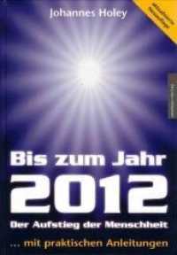 Bis zum Jahr 2012 : Der Aufstieg der Menschheit （7. Aufl. 2000. 464 S. 21.7 cm）
