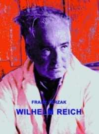 Wilhelm Reich : Biografischer Teil (FFWASP) （5., überarb. Aufl. 1999. 272 S. 139 Abb. 15.2 x 21.5 cm）