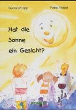 Hat die Sonne ein Gesicht? : Von der Sonne, die einmal nicht scheinen wollte （2001. 20 S. m. zahlr. bunten Bild. 30,5 cm）