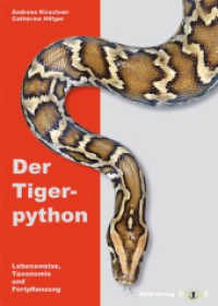 Der Tigerpython : Lebensweise, Taxonomie und Fortpflanzung （2020. 100 S. m. Abb. 23,5 cm）