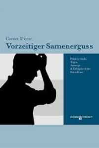 Vorzeitiger Samenerguss : Hintergründe, Tipps, Auswege und Erfolgsberichte Betroffener （5. Aufl. 2014. 131 S. 8 Abb. 21 cm）