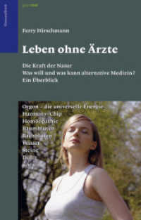 Leben ohne &Auml;rzte : Die Kraft der Natur. Was will und was kann alternative Medizin? Ein &Uuml;berblick （2006. 299 S. m. farb. Abb. 25 cm）