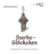 Sterbeglöckchen : In Wahrheit ein "Buch des Lebens" （2012. 150 S. meist farbige Abbildungen. 23 cm）