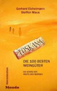 Toskana, Die 100 besten Weingüter : Die Stars von heute und morgen (mondo Weinbibliothek) （2003. 277 S. m. zahlr. farb. Abb. 24,5 cm）