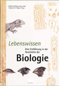 Lebenswissen : Eine Einführung in die Geschichte der Biologie （1., Aufl. 2007. 456 S. zahlr. schw.-w. Abb., 16 farb. Taf. 24.5 cm）