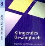 Von Anfang bis Ende, 1 Audio-CD (Klingendes Gesangbuch, Audio-CDs Bd.8) （2009. Beil.: Booklet. 142 x 125 mm）