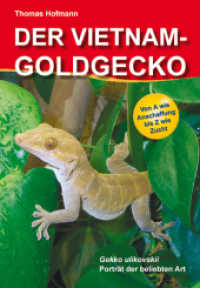 Der Vietnam-Goldgecko : Gekko ulikovskii. Porträt der beliebten Art. Von A wie Anschaffung bis Z wie Zucht （1., Aufl. 2007. 64 S. 46 Abb. 21 cm）