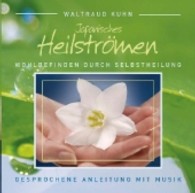 Japanisches Heilströmen, 1 Audio-CD : Wohlbefinden durch Selbstheilung. Gesprochene Anleitung mit Musik （2007. Beil.: Booklet.）