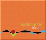 Niederlande hören, 1 Audio-CD : Eine musikalisch illustrierte Reise durch die niederländische Kulturgeschichte bis in die Gegenwart. Mit über 60 Musikbeispielen. 75 Min. (Länder hören - Kulturen entdecken) （2006. Beil.: Booklet. 140 x 126 mm）