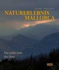 Naturerlebnis Mallorca : Die wilde Seite der Insel （2014. 192 S. m. 300 Farbfotos. 280 mm）