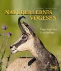 NATURERLEBNIS VOGESEN : Ursprüngliches Mittelgebirge (NATURERLEBNIS) （2014. 128 S. m. 250 Farbfotos. 28 cm）