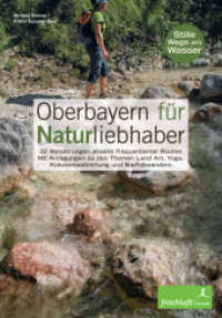 Oberbayern für Naturliebhaber : Stille Wege am Wasser. 32 Wanderungen abseits frequentierter Routen. Mit Anregungen zu den Themen Land Art, Yoga, Kräuterbestimmung und Barfußwandern （2009. 160 S. Farbbilder. 235 cm）