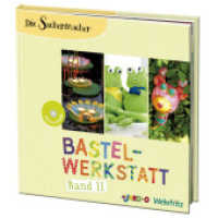 Bastelwerkstatt, m. CD-ROM Bd.2 (Die Sachenmacher) （2. Aufl. 2013. 128 S. m. zahlr. Abb. 235 mm）