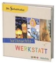 Die Sachenmacher - Weihnachts-Werkstatt, m. CD-ROM : Ein Bastelbuch (Die Sachenmacher 2) （2006. 144 S. m. zahlr. farb. Illustr. u. Fotos. 23,5 cm）