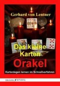 Das kleine Karten Orakel : Kartenlegen lernen im Schnellverfahren （2007. 154 S. 34 Farbabb., 1 Farbfotos. 25 cm）