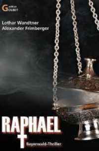 Raphael : Ein Bayerwald-Thriller (Edition Golbet 1) （3., überarb. Aufl. 2011. 380 S. 19 cm）