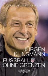 Jürgen Klinsmann - Fußball ohne Grenzen （2016. 384 S. m. Fotos. 22 cm）
