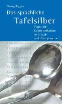 Das sprachliche Tafelsilber : Tipps zur Kommunikation im Hotel- und Gastgewerbe （2016. 103 S. 19 cm）