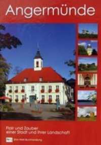 Angermünde : Flair und Zauber einer Stadt und ihrer Landschaft （2008. 128 S. 30 cm）