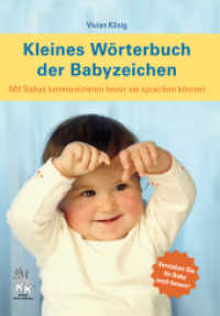 Kleines Wörterbuch der Babyzeichen : Mit Babys kommunizieren bevor sie sprechen können （5., überarb. Aufl. 2010. 130 S. m. Fotos. 210 mm）