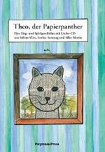 Theo, der Papierpanther, m. Audio-CD : Eine Sing- und Spielgeschichte mit Lieder-CD. Die Tracks 1-13 der CD enthalten die Lieder mit Gesang, Tracks 14-27 nur die Instrumentalbegleitungen （2008. 48 S. m. zahlr. bunten Bild. u. Noten. 30,5 cm）