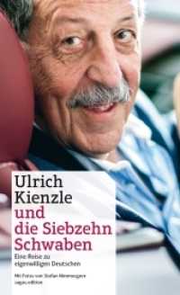 Ulrich Kienzle und die Siebzehn Schwaben : Eine Reise zu eigenwilligen Deutschen （1., Aufl. 2012. 248 S. m. 18 Farbportr. 12.5 x 20.5 cm）