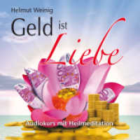 Geld ist Liebe, Audio-CD : Audiokurs mit Heilmeditation. 63 Min.. Lesung. （1.Aufl. 2012. 4 S. Booklet 4 S. 12.5 x 14.2 cm）
