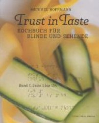 Trust in Taste - Kochbuch für Blinde und Sehende, 2 Bde., m. Audio-CD : mit Kochhörbuch mit Musik （2011. 264 S. m. 166 Fotos v. Janine Guldener. 20 cm）