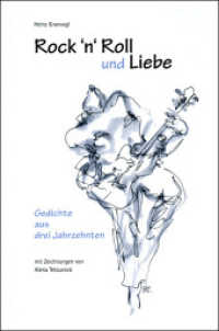 Rock'n'Roll und Liebe : Gedichte aus drei Jahrzehnten （2009. 95 S. 28 Abb. 23.5 cm）