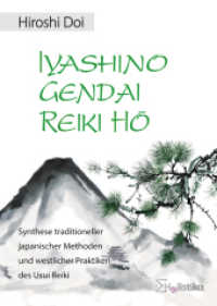 Iyashino Gendai Reiki Hô : Synthese traditioneller japanischer Methoden und westlicher Praktiken des Usui Reiki （2017. 192 S. 215 mm）