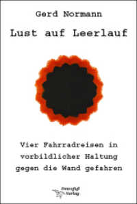 Lust auf Leerlauf : vier Fahrradreisen in vorbildlicher Haltung gegen die Wand gefahren （1., Auflage. 2010. 183 S. 19 Farbfotos. 18.6 cm）