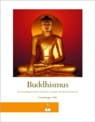 Buddhismus : Ein Grundlagenwerk für Lehrende, Lernende und alle Interessierten （2009. 311 S. 270 mm）