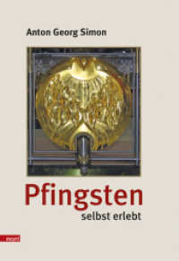 Pfingsten selbst erlebt : Ströme lebendigen Wassers brechen hervor （1. Aufl. 2014. 228 S. 7 Abb. 21.5 cm）