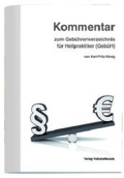 Kommentar zum Gebührenverzeichnis für Heilpraktiker (GebüH) （4., überarb. Aufl. 52 S. Beil.: Erstattungstab. 21 cm）