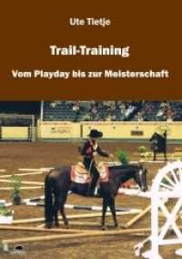 Trail-Training : Vom Playday bis zur Meisterschaft （2014. 218 S. Grafiken. 21 cm）