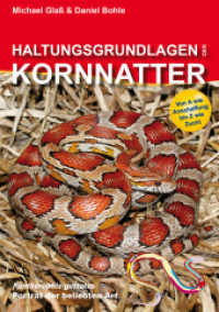 Haltungsgrundlagen der Kornnatter : Von A wie Anschaffung bis Z wie Zucht （2. Aufl. 2020. 64 S. 3 Diagr., 1 Ktn., 58 Farbfotos, 1 Zeichn. 21 cm）