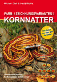 Farb- und Zeichnungsvarianten der Kornnatter : Von Auswahl- bis Mutationszucht （überarb. Aufl. 2012. 160 S. 300 Farbfotos, 4 Abb. 21.5 cm）