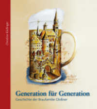 Generation für Generation : Hrsg.: Brauerei Franz Xaver Glossner & Neumarkter Mineralbrunnen e.K. （2009. 152 S. 180. 23 cm）