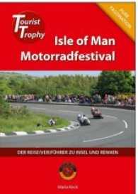 Isle of Man - Tourist Trophy Motorradfestival : Der Reise(ver)führer zu Insel und Rennen （6., überarb. Aufl. 2017. 176 S. zahlr. farb. Abb. 21 cm）