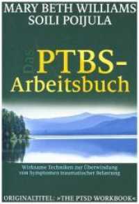 Das PTBS-Arbeitsbuch : Wirksame Techniken zur Überwindung von Symptomen traumatischer Belastung （1. Aufl. 2012. 368 S. 16,5 x 24 cm）